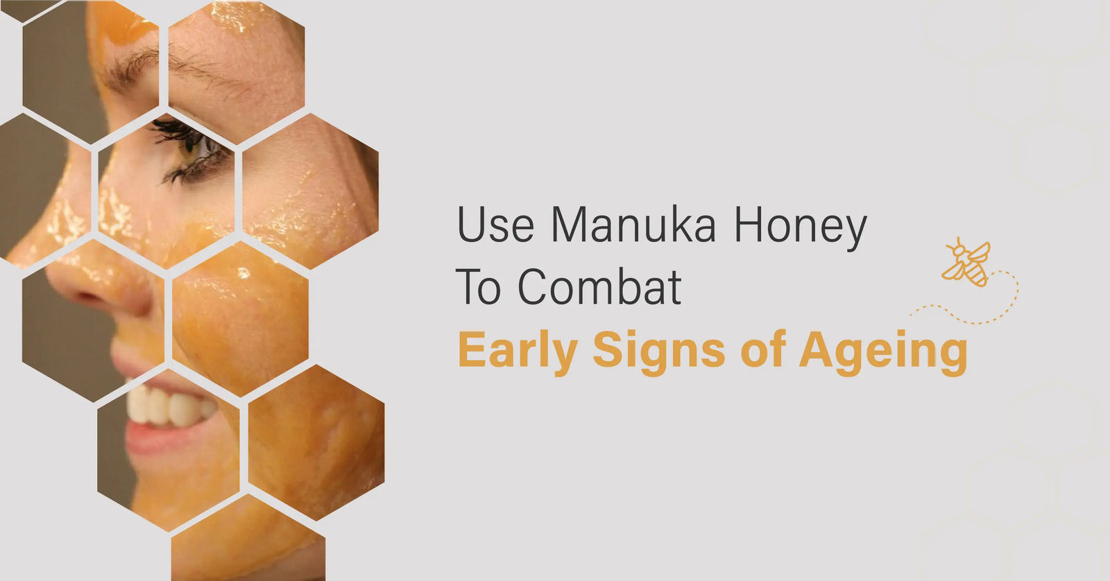 Use Manuka Honey to Combat Early Signs of Ageing