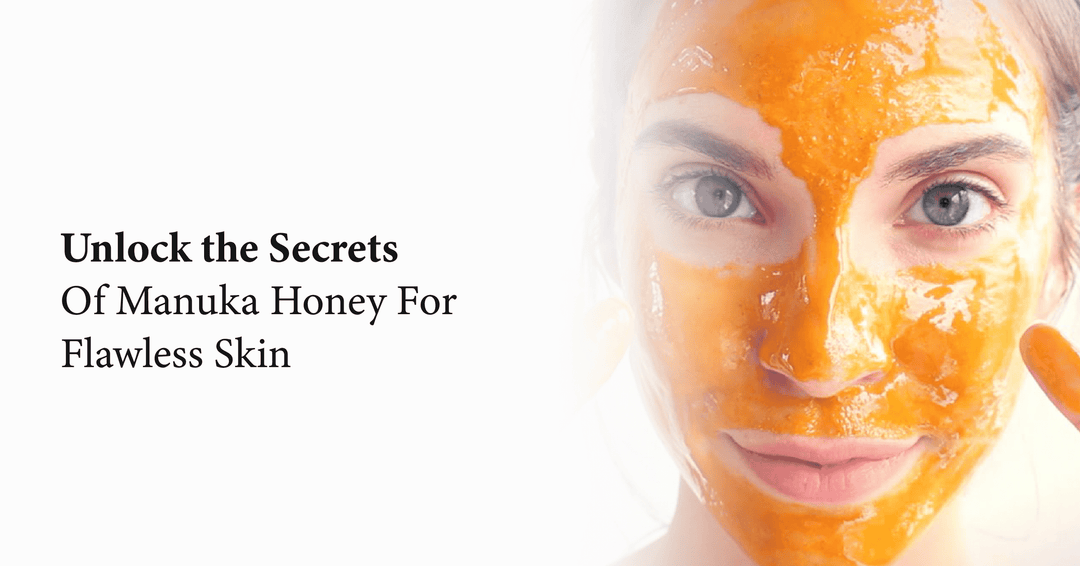 Unlock the Secrets of Manuka Honey for Flawless Skin