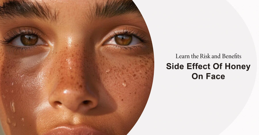 Side Effects of Honey on Face: Learn the Risks and Benefits