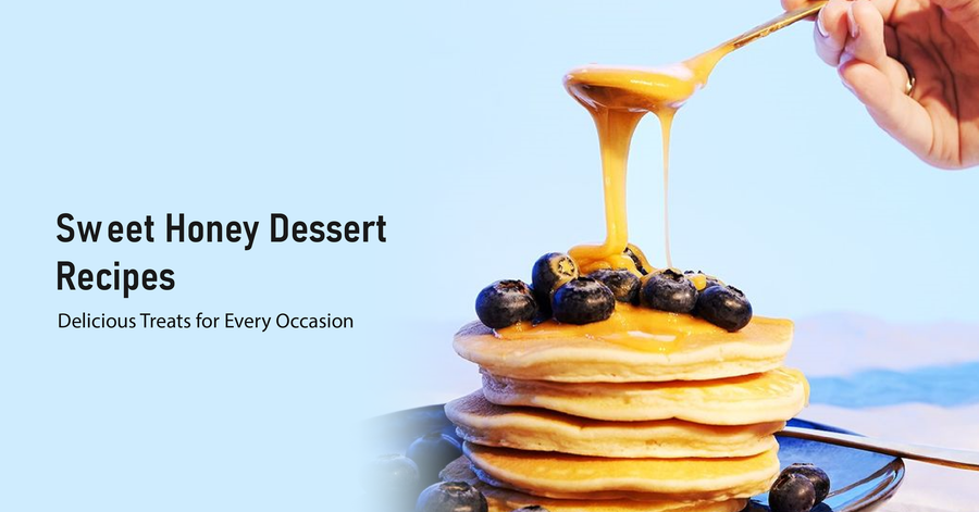 Sweet Honey Dessert Recipes: Delicious Treats for Every Occasion