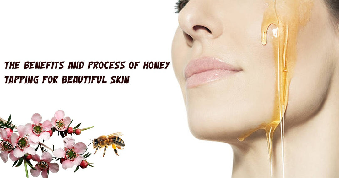 The Benefits and Process of Honey Tapping for Beautiful Skin