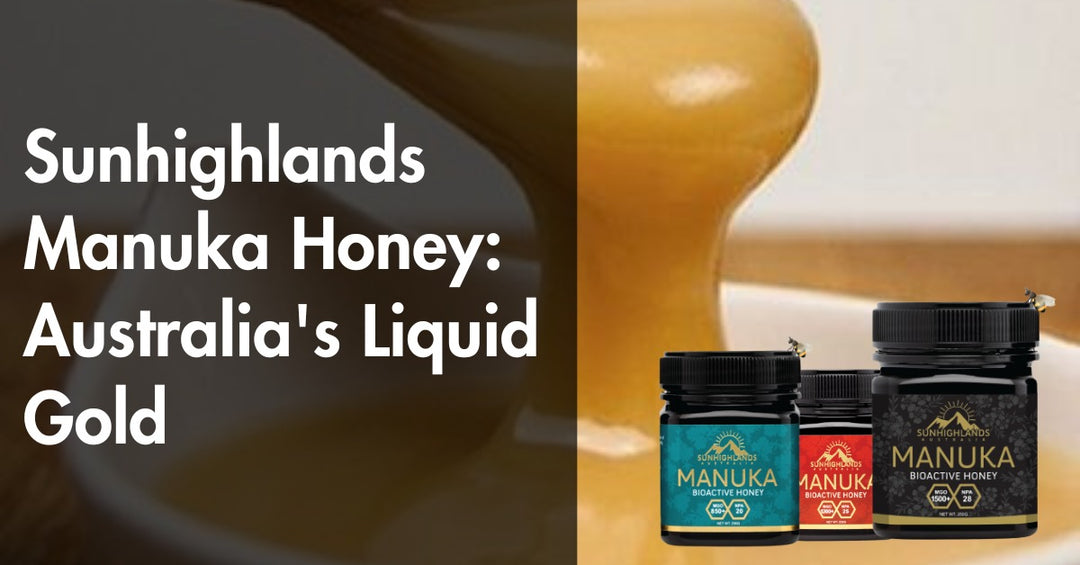 Sunhighlands Mānuka Honey: Australia's Liquid Gold