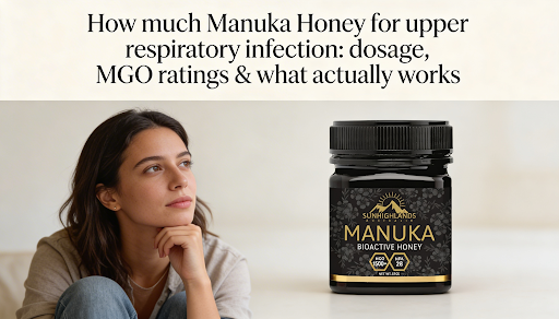 How much Manuka honey for upper respiratory infection: dosage, MGO ratings & what actually works